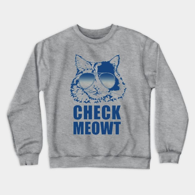 Check Meowt Crewneck Sweatshirt by GarfunkelArt